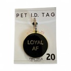 Two Tails Pet Company Loyal Af Personalized Dog Id Tag  Black