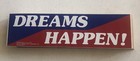Bumper Sticker - Dreams Happen  1988 Vintage Bumper Sticker