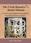 Clock Repairers Bench Manual- Everything You Need 2 Repair Clocks-best Practices