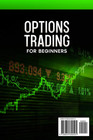 Options Trading For Beginners  Crash Course  The Beginner   s Guide To Get Started
