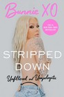 Stripped Down  Unfiltered And Unapologetic By Bunnie Xo English Paperback