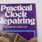 Practical Clock Repairing     Donald De Carle Fbhi     Horology Manual  400 Drawings