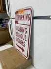 Vintage Street road Sign  no Parking During School Hours 12 x18    4-104