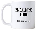 Casitika Embalming Fluid Coffee Mug  Funny Mortician Or Funeral Director Gift