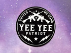 Yee Yee Granger Smith Sticker Earl Dibbles Jr  United We Stand Patriot