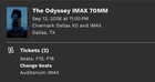 The Odyssey Imax 70mm - Cinemark Dallas Sept  13 Sunday 11 00 Pm  2 Seats 