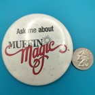 Ask Me About Muffin Magic Vintage Pin Button Pinback