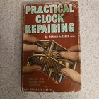 Two Clock Repair Books   practical Clock Repairing     the Modern Clock 