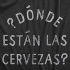 Mens Donde Estan Las Cervezas T Shirt Funny Spanish Cinco De Mayo Beer Drinking