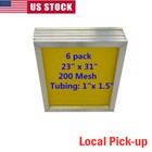 Local Pick-up 6 Pack 23  X 31  Aluminum Silk Screen Printing Frame - 200 Mesh