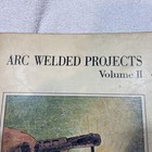 Arc-welded Projects Volume Ii Shop Skills For Welding Students Used