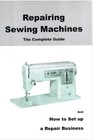 Repairing Sewing Machines Complete Guide Manual 223 Pages Printed Repair Book