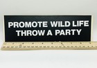 Vtg 80 s Bumper Sticker  promote Wild Life Throw A Party   9  Motivational
