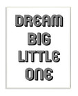 Stupell Home D  cor Dream Big Little Black And White Graphic Wall Plaque Art     
