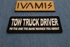 Tow Truck Driver I m The One The Bank Warned You About Patch- 4x1 5 Inch - P7751