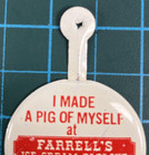 Vintage Farrell s Ice Cream Parlour I Made A Pig Of Myself Button Tag Metal