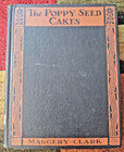 The Poppy Seed Cakes By Margery Clark  1924 First Edition Children s Book