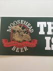 Vintage    the Moose Is Loose  Moosehead Canadian Beer Bumper Sticker 12    1-1