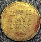 This Is My Lucky Day - No Cash Value Good Luck Token Coin 23mm  c680 