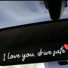 I Love You      drive Safe Rearview Mirror Funny Vinyl Window Decal Sticker Car