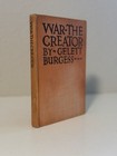    war The Creator     Gelett Burgess 1916   1st Edition  1st Printing   Rare Wwi     