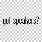 Got Speakers  Custom Vinyl Sticker Decal Car Audio Stereo Sound System