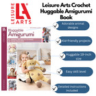 Leisure Arts Huggable Amigurumi Crochet Book