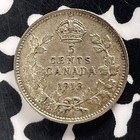 1913 Canada 5 Cents Lot t4814 Silver  High Grade  Beautiful 