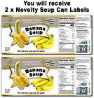 2x Funny Banana Soup Can Labels - Joke Gag - Kitchen Decor Birthday Party Gift