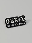 Gen X We Don t Care Lapel Pin Black   White Colors