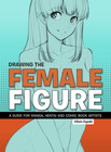 Drawing The Female Figure  A Guide For Manga  Hentai And Comic Book Artists