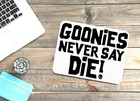 Goonies Never Say Die   Funny Sign For Home Or Office