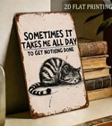 Funny Cat Metal Tin Sign Sometimes It Takes All Day To Get Nothing Done Vintage 