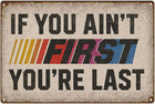 If You Ain   t First You   re Last Tin Sign     Vintage Racing Wall Decor  Funny Metal