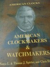 American Clocks Volume 3 American Clockmakers   Watchmakers Spittler Bailey Book