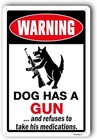 Humorous Beware Of Dog Sign -  dog Has A Gun  Metal Aluminum 8 x12