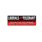 Liberals Are Tolerant Unless Funny Stickers Anti Joe Biden Decals 2 Pk 9  Wide