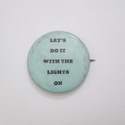 Vintage Sandyval Button Pin Lets Do It With The Lights On Hippie Blue Pinback