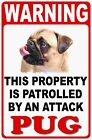 Warning Patrolled By Attack Pug Sign  Size Options  Lover Of Pugs Dog Signs
