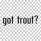Got Trout  Custom Vinyl Sticker Decal Fish Fishing Fly Fishing Outdoors