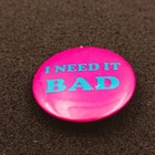 Russ Barrie Pin  i Need It Bad  Pink Naughty Flirty Vintage 80s 1980s