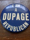 4 Inch Dupage Rebublican Illinois Poltical Pinback Button 