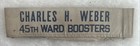 Charles H  Weber 45th Ward Boosters 11 1 2    X 2 1 2    Political Hat Chicago Ill