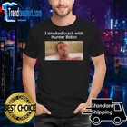Official I Smoked Crack With Hunter Biden Shirt
