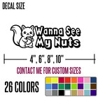 Wanna See My Nuts Funny Diecut Vinyl Window Decal Sticker Car Truck Suv Jdm j124