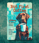 Chocolate Lab Coffee Bar Sign But First Coffee Labrador Dog Funny Metal Tin Gift