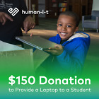  150 Charitable Donation To Provide One Laptop For A K-12 Student