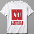 Funny Science T Shirt The Element Of Surprise Periodic Table Chemistry Gift Tee