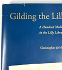 Gilding The Lilly Hundred Medieval Illuminated Manuscripts Christopher De Hamel