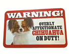 Chihuahua On Duty Dog Sign Warning Overly Affectionate 5  X 8  Plastic